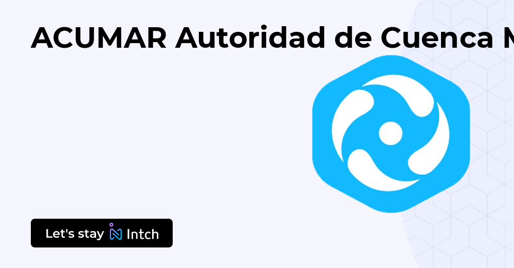 ACUMAR Autoridad de Cuenca Matanza Riachuelo | Intch