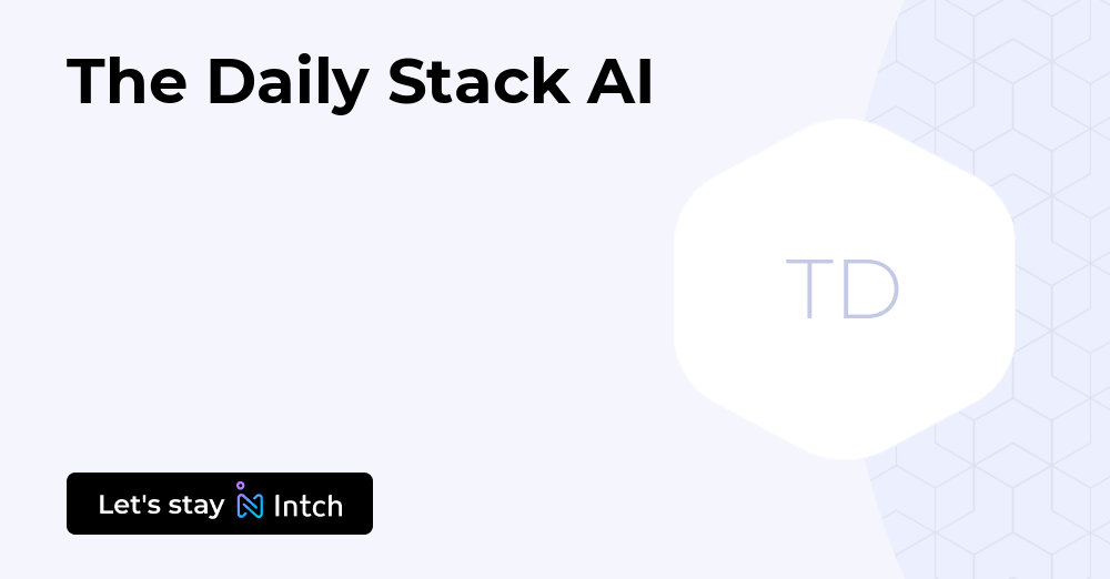 The Daily Stack AI | Intch