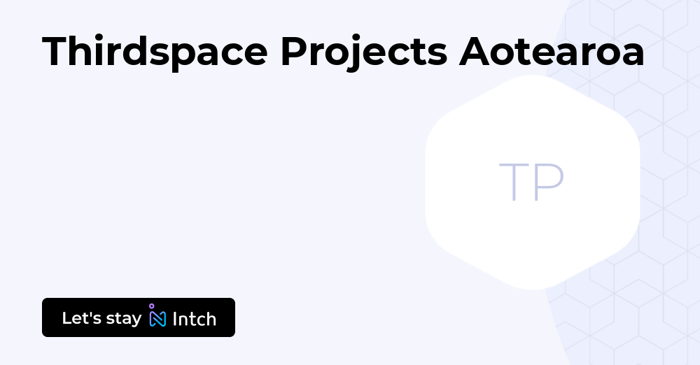 Thirdspace Projects Aotearoa | Intch