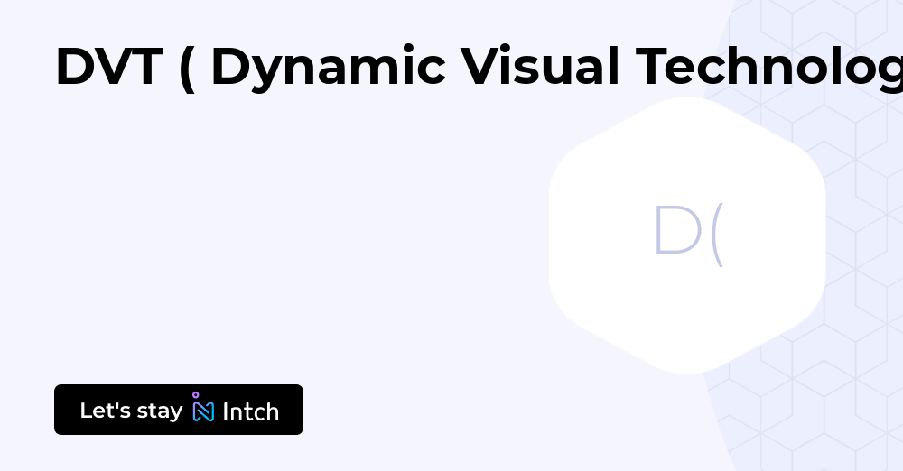 DVT ( Dynamic Visual Technologies ) | Intch