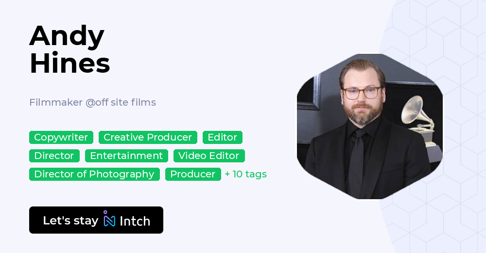 Andy Hines - Filmmaker, off site films | Intch