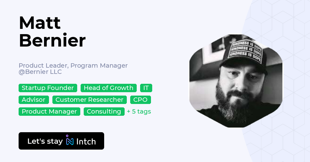 Matt Bernier - Product Leader, Program Manager, Bernier LLC | Intch