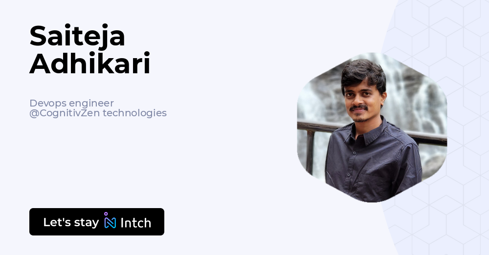 Saiteja Adhikari - Devops engineer, CognitivZen technologies | Intch