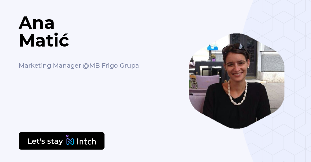 Ana Matić - Marketing Manager, MB Frigo Grupa | Intch