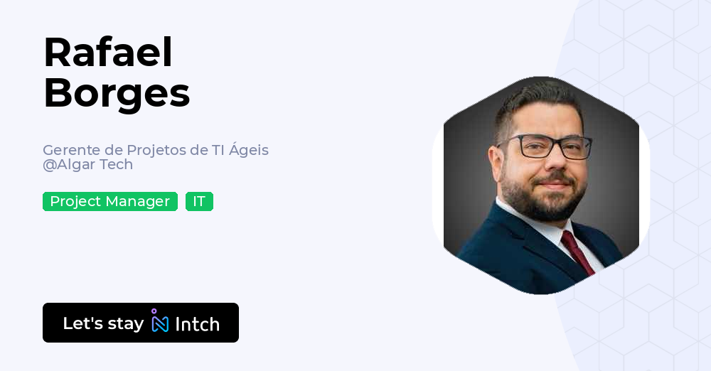 Rafael Borges - Gerente de Projetos de TI Ágeis, Algar Tech | Intch