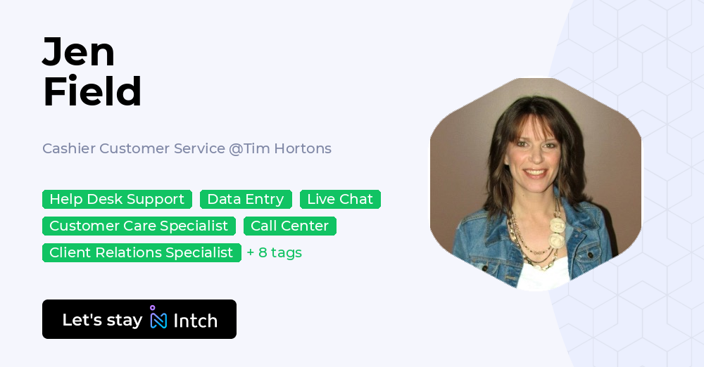 Jen Field - Cashier Customer Service, Tim Hortons | Intch