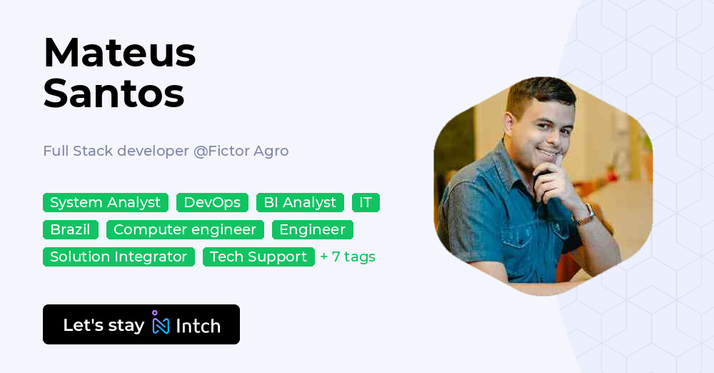 Mateus Santos - Full Stack developer, Fictor Agro | Intch