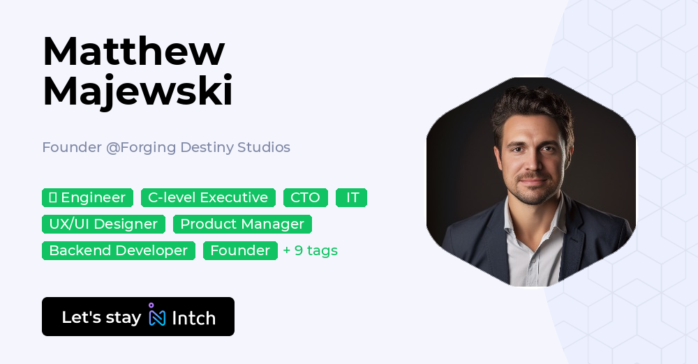 Matthew Majewski - Founder, Forging Destiny Studios | Intch