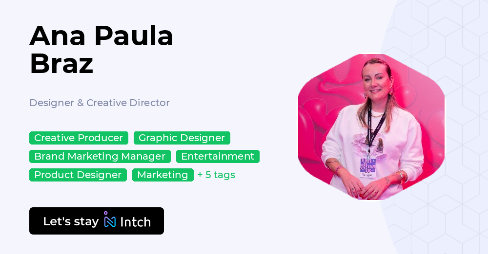 Ana Paula Braz - Designer & Creative Director, | Intch