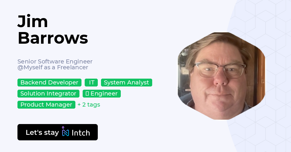 Jim Barrows - Senior Software Engineer, Myself as a Freelancer | Intch