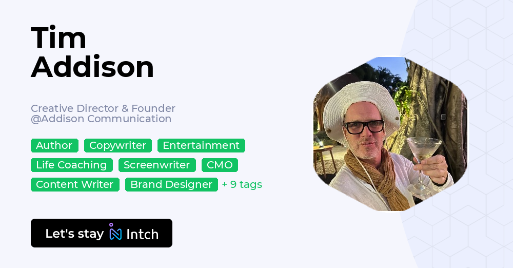 Tim Addison Tim Addison - Creative Director & Founder, Addison Communication | Intch