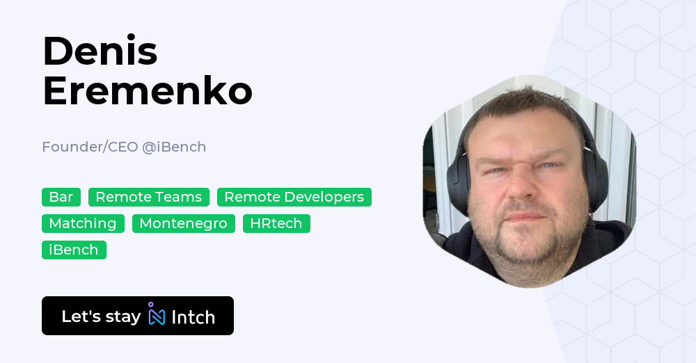Denis Eremenko - Founder/CEO, iBench - Intch