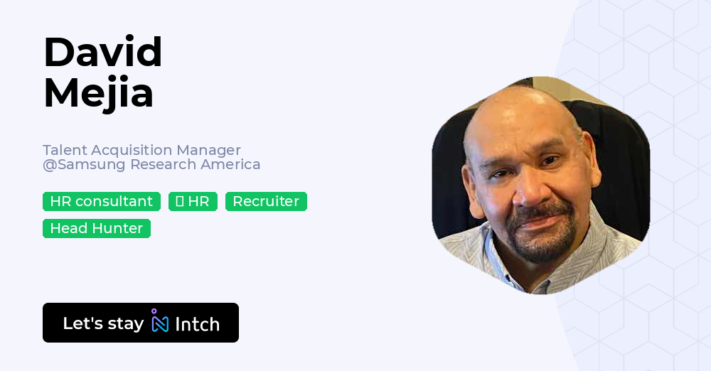 David Mejia - Talent Acquisition Manager, Samsung Research America | Intch