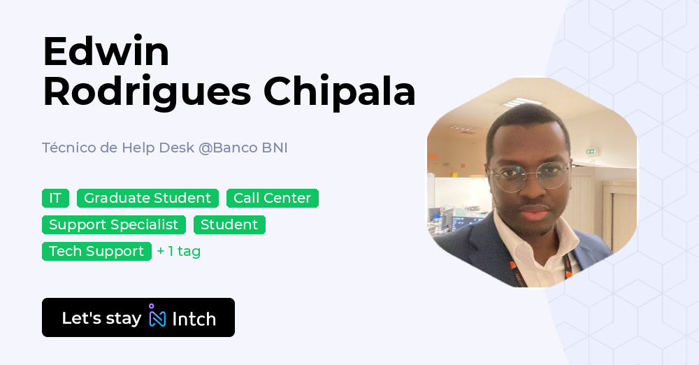 Edwin Rodrigues Chipala - Técnico de Help Desk, Banco BNI | Intch