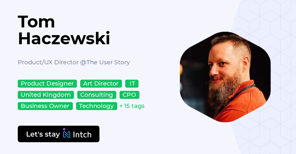 Tom Haczewski - Product/UX Director, The User Story | Intch
