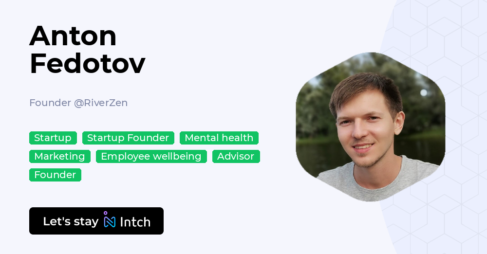Anton Fedotov - Founder, RiverZen | Intch