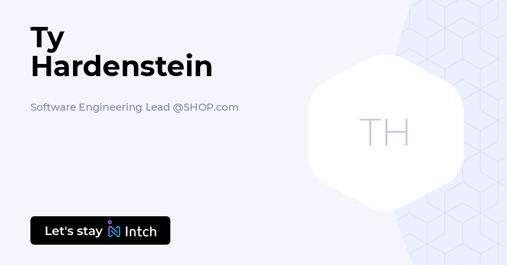 Ty Hardenstein - Software Engineering Lead, SHOP.com | Intch