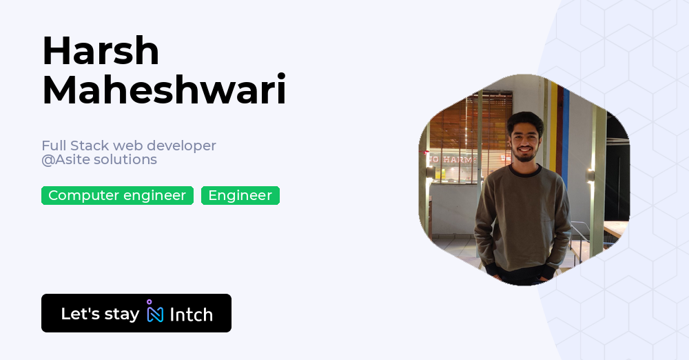 Harsh Maheshwari - Full Stack web developer, Asite solutions | Intch