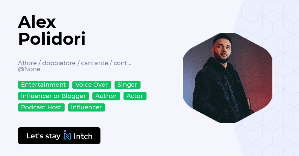 Alex Polidori - Attore / doppiatore / cantante / content creator, | Intch