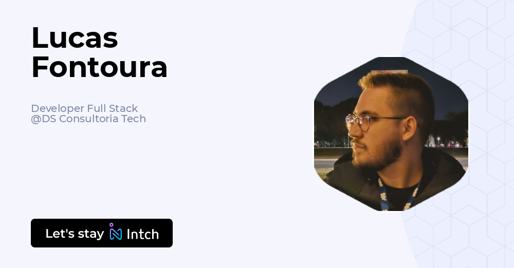 Lucas Fontoura - Developer Full Stack, DS Consultoria Tech | Intch