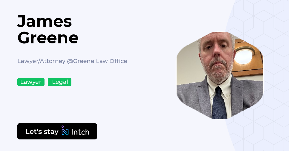 James Greene - Lawyer/Attorney, Greene Law Office | Intch