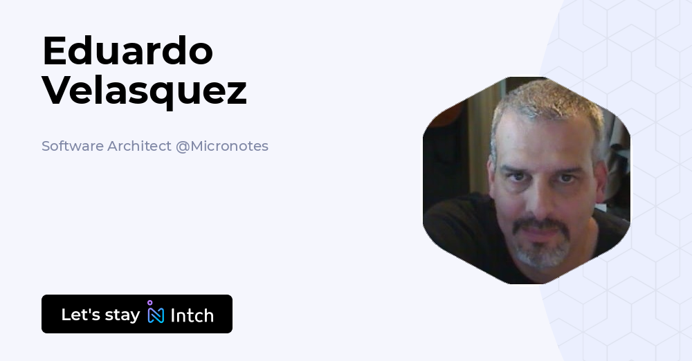 Eduardo Velasquez - Software Architect, Micronotes | Intch