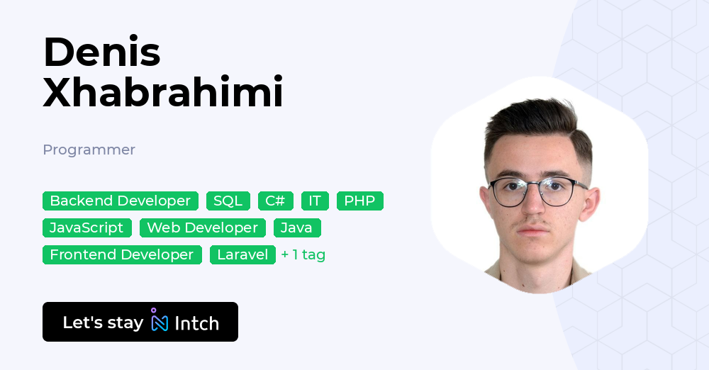 Denis Xhabrahimi - Programmer, | Intch