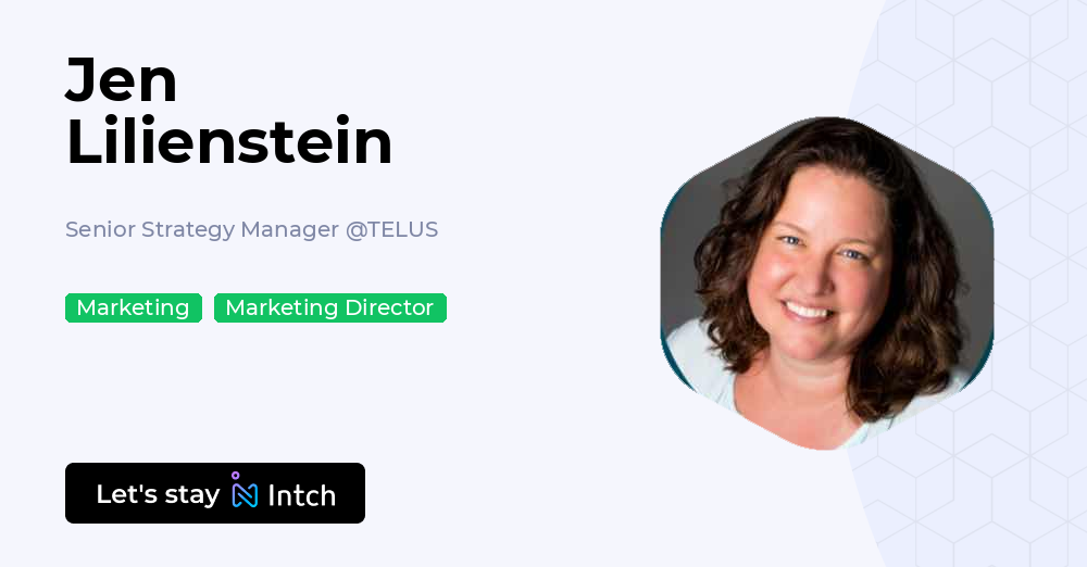 Jen Lilienstein - Senior Strategy Manager, TELUS | Intch