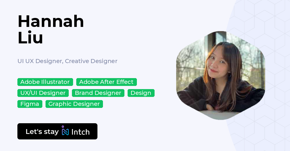 Hannah Liu - UI UX Designer, Creative Designer, | Intch