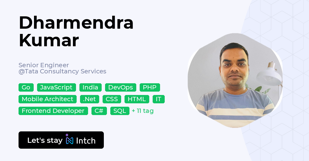 Dharmendra Kumar - Senior Engineer, Tata Consultancy Services | Intch