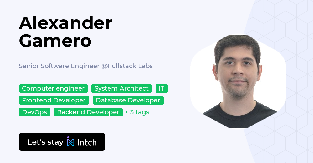 Alexander Gamero - Senior Software Engineer, Fullstack Labs | Intch