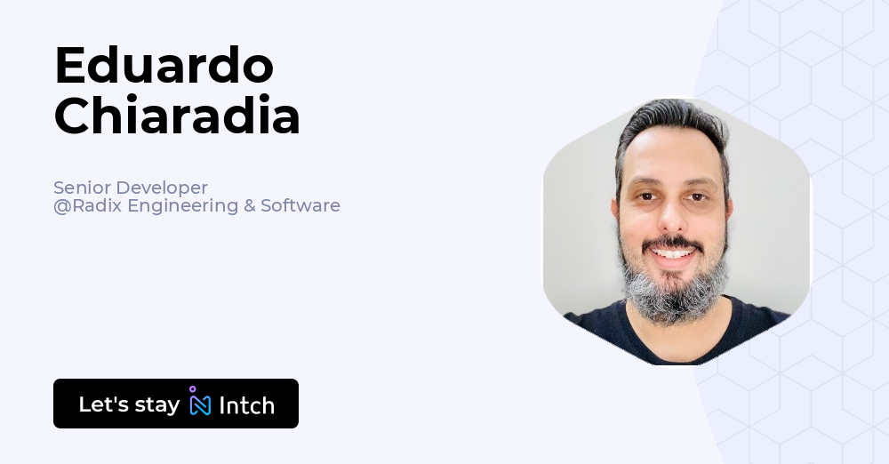 Eduardo Chiaradia - Senior Developer, Radix Engineering & Software | Intch