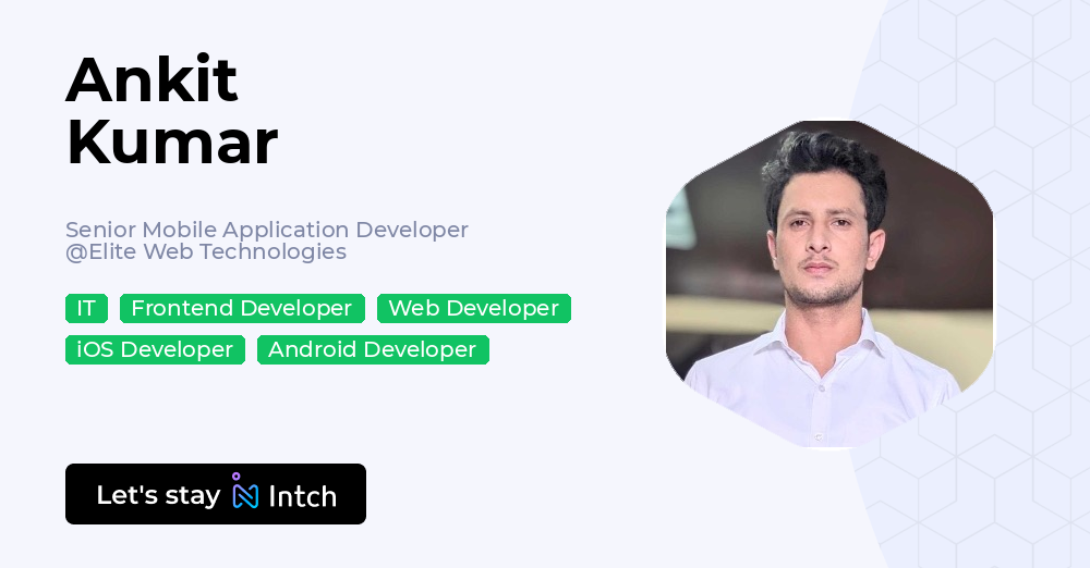 Ankit Kumar - Senior Mobile Application Developer, Elite Web ...