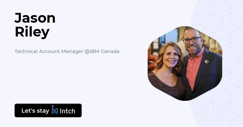 Jason Riley - Technical Account Manager, IBM Canada | Intch