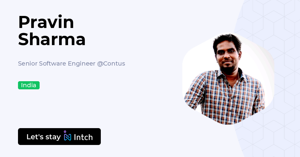 Pravin Sharma - Senior Software Engineer, Contus | Intch