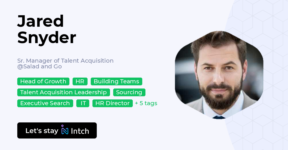 Jared Snyder - Sr. Manager of Talent Acquisition, Salad and Go | Intch