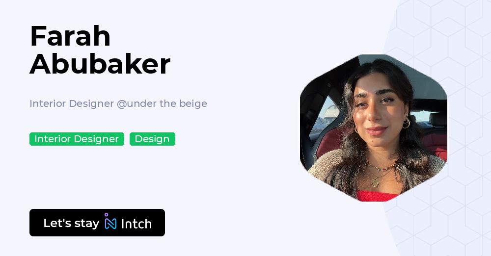 Farah Abubaker - Interior Designer, under the beige | Intch