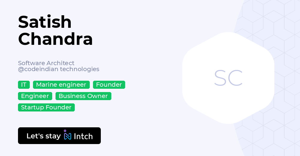 Satish Chandra - Software Architect, codeindian technologies | Intch