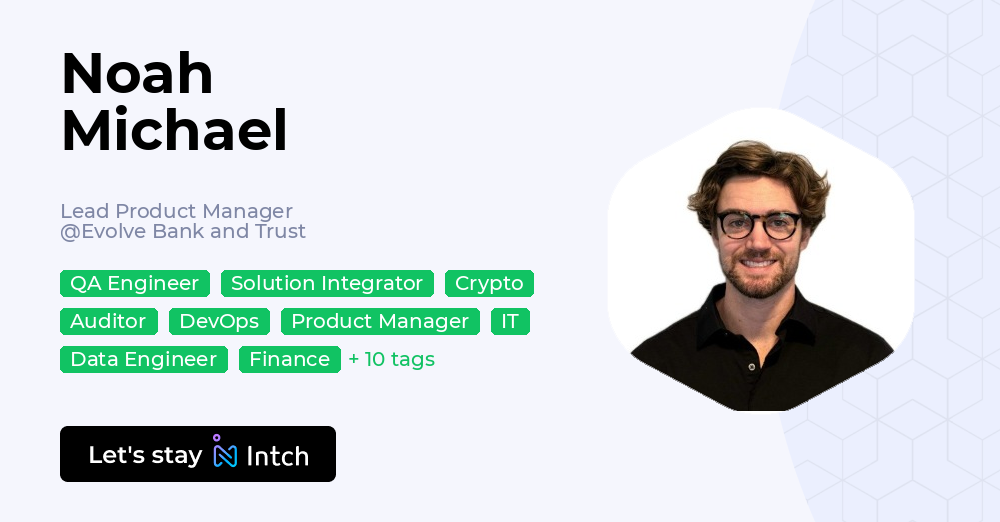 Noah Michael - Lead Product Manager, Evolve Bank and Trust | Intch