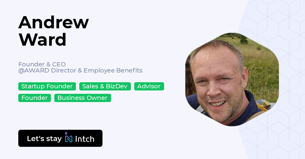 Andrew Ward - Founder & CEO, AWARD Director & Employee Benefits | Intch