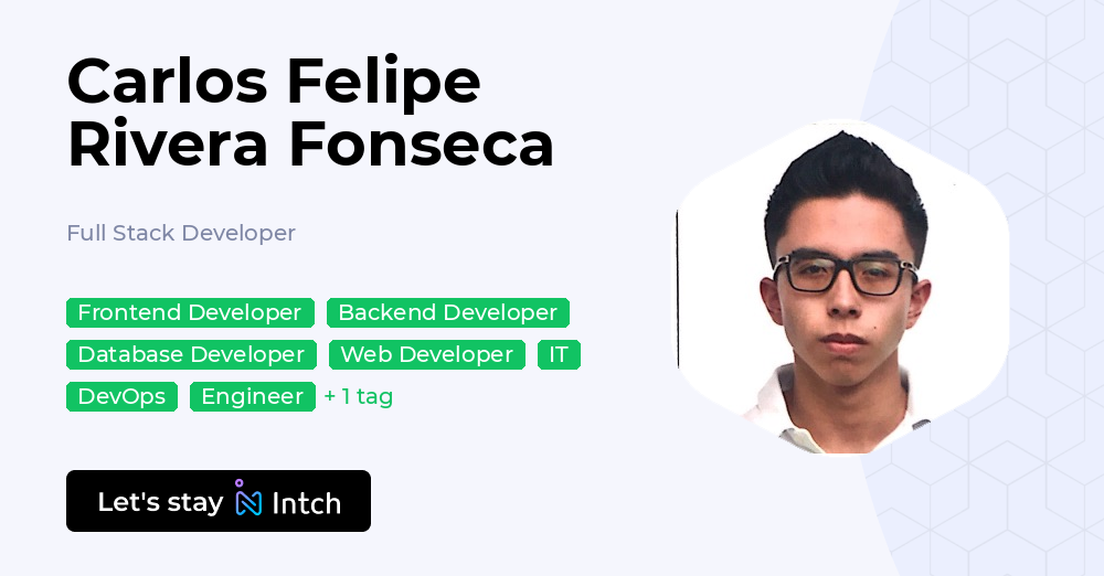 Carlos Felipe Rivera Fonseca - Full Stack Developer, | Intch