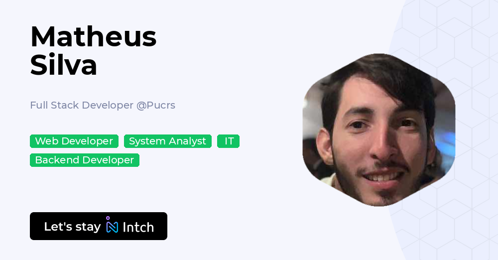 Matheus Silva - Full Stack Developer, Pucrs | Intch