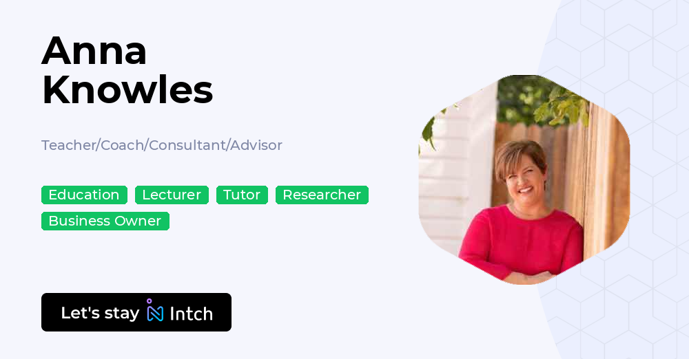 Anna Knowles - Teacher/Coach/Consultant/Advisor, | Intch