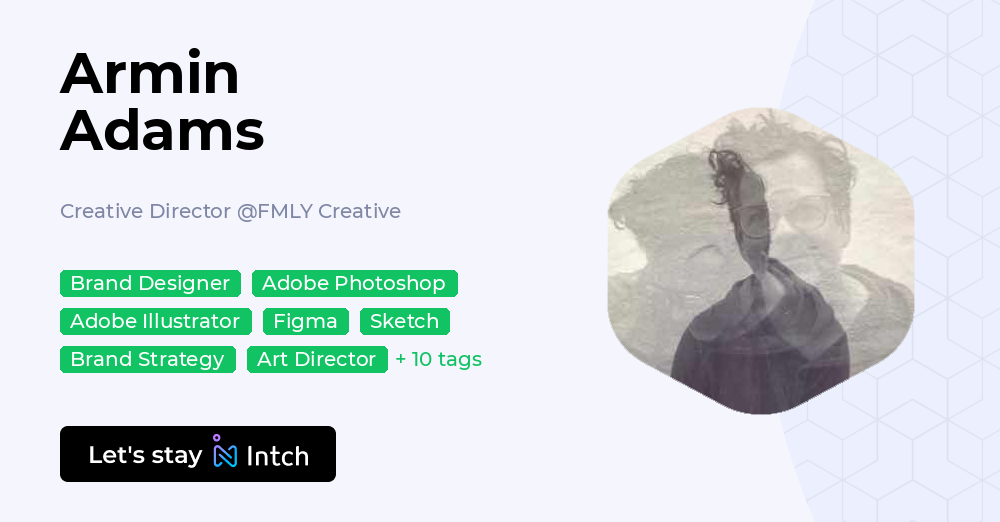 Armin Adams - Creative Director, FMLY Creative | Intch