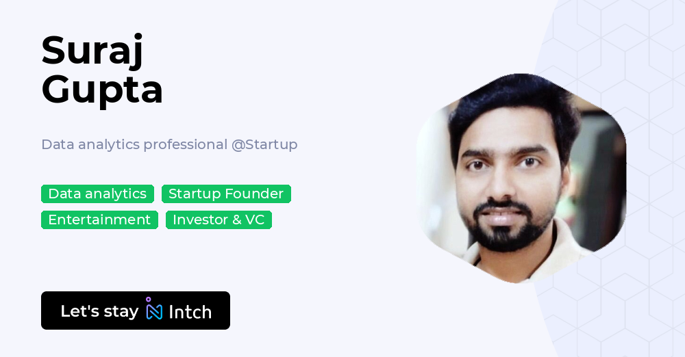 Suraj Gupta - Data analytics professional, Startup | Intch