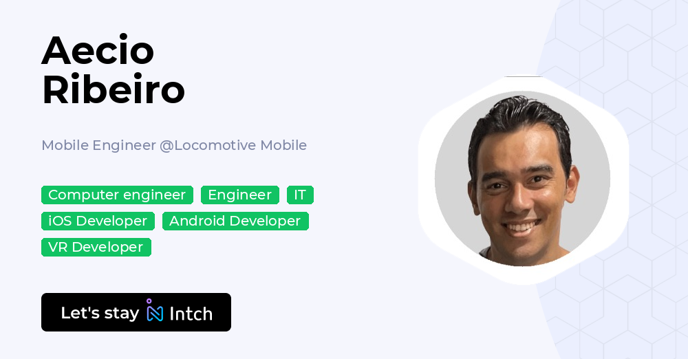 Aecio Ribeiro - Mobile Engineer, Locomotive Mobile | Intch