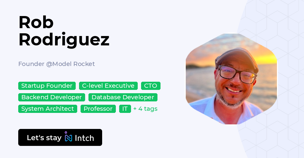 Rob Rodriguez - Founder, Model Rocket | Intch