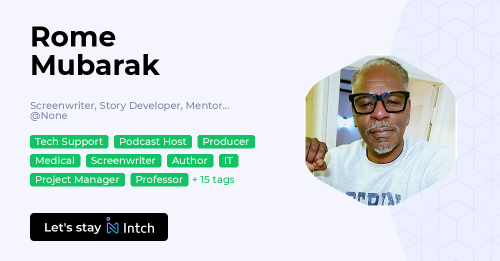 Rome Mubarak - Screenwriter, Story Developer, Mentor, Educator, | Intch