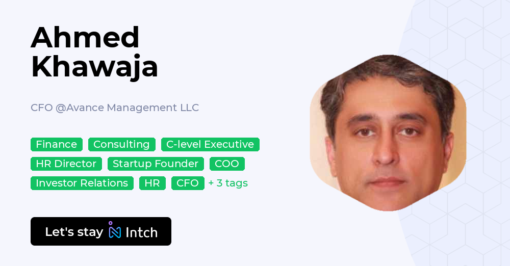 Ahmed Khawaja - CFO, Avance Management LLC | Intch