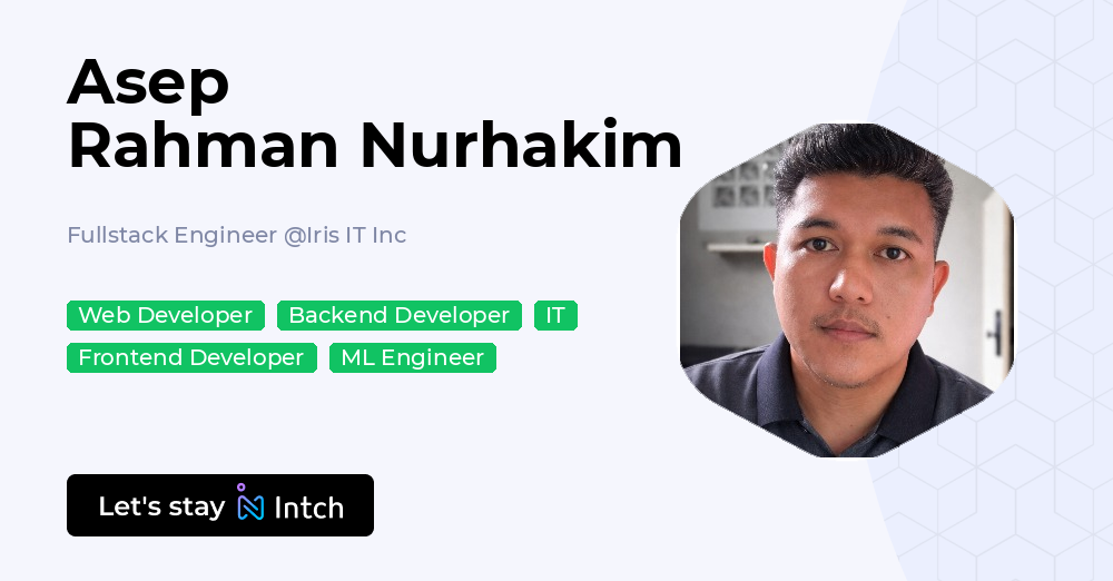 Asep Rahman Nurhakim - Fullstack Engineer, Iris IT Inc | Intch